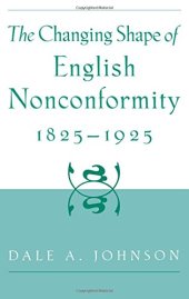 book The Changing Shape of English Nonconformity, 1825-1925