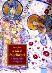 book A rózsa és jelképei : a keresztény középkor