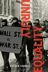 book Unruly Equality: U.S. Anarchism in the Twentieth Century