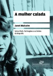 book A Mulher Calada: Sylvia Plath, Ted Hughes e Os Limites da Biografia