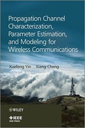 book Propagation Channel Characterization, Parameter Estimation, and Modeling for Wireless Communications