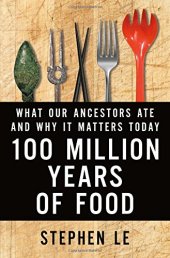 book 100 Million Years of Food: What Our Ancestors Ate and Why It Matters Today