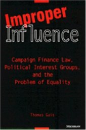 book Improper Influence: Campaign Finance Law, Political Interest Groups, and the Problem of Equality