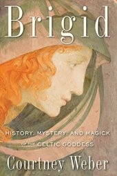 book Brigid: History, Mystery, and Magick of the Celtic Goddess