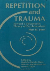 book Repetition and Trauma: Toward A Teleonomic Theory of Psychoanalysis