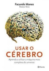 book Usar o cérebro: Aprenda a utilizar a máquina mais complexa do universo