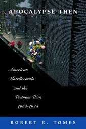 book Apocalypse Then: American Intellectuals and the Vietnam War, 1954-1975