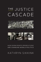 book The Justice Cascade: How Human Rights Prosecutions Are Changing World Politics