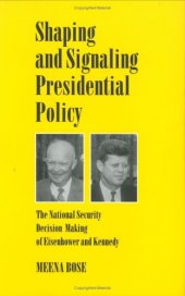 book Shaping and Signaling Presidential Policy: The National Security Decision Making of Eisenhower and Kennedy