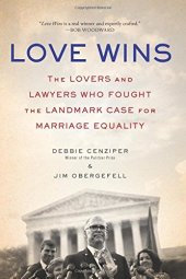 book Love Wins: The Lovers and Lawyers Who Fought the Landmark Case for Marriage Equality