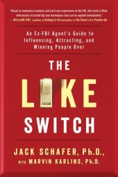 book The Like Switch: An Ex-FBI Agent’s Guide to Influencing, Attracting, and Winning People Over