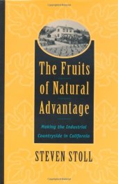 book The Fruits of Natural Advantage: Making the Industrial Countryside in California