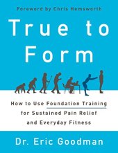 book True to Form: How to Use Foundation Training for Sustained Pain Relief and Everyday Fitness