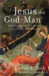 book Jesus the God-Man: The Unity and Diversity of the Gospel Portrayals