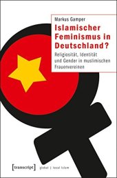 book Islamischer Feminismus in Deutschland? Religiosität, Identität und Gender in muslimischen Frauenvereinen