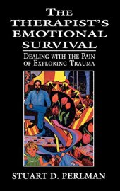 book The Therapist’s Emotional Survival: Dealing with the Pain of Exploring Trauma