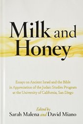 book Milk and Honey: Essays on Ancient Israel and the Bible in Appreciation of the Judaic Studies Program at the University of California, San Diego