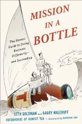 book Mission in a Bottle: The Honest Guide to Doing Business Differently--and Succeeding