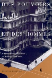 book Des pouvoirs et des hommes: L’administration municipale de Montreal, 1900-1950