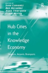 book Hub Cities in the Knowledge Economy: Seaports, Airports, Brainports