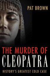 book The Murder of Cleopatra  History's Greatest Cold Case