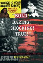 book Bold! Daring! Shocking! True: A History of Exploitation Films, 1919-1959