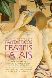 book Contos hispano-americanos fantásticos, frágeis, fatais