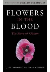 book Flowers in the Blood  The Story of Opium