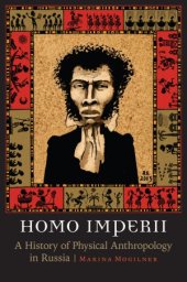 book Homo Imperii: A History of Physical Anthropology in Russia