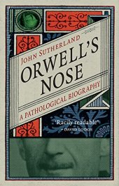 book Orwell’s Nose: A Pathological Biography