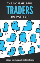 book The Most Helpful Traders on Twitter: 30 of The Most Helpful Traders on Twitter Share Their Methods and Wisdom