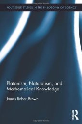 book Platonism, Naturalism, and Mathematical Knowledge