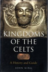 book Kingdoms of the Celts - A History and Guide