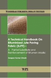 book A Technical Handbook on Bituminized Jute Paving Fabric (BJPF): A Partial Substitute and Reinforcement of Bitumen Mastic