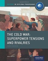 book The Cold War - Tensions and Rivalries: IB History Course Book: Oxford IB Diploma Program