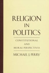 book Religion in Politics: Constitutional and Moral Perspectives