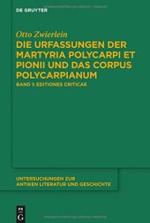 book Die Urfassungen der Martyria Polycarpi et Pionii und das Corpus Polycarpianum, Band 1: Editiones Criticae. Mit armenisch-deutschem Text und englischer Übersetzung; Band 2: Textgeschichte und Rekonstruktion. Polykarp, Ignatius und der Redaktor Ps.-Pionius