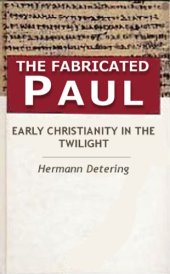 book The Fabricated Paul. Early Christianity In The Twilight.