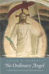 book No Ordinary Angel: Celestial Spirits and Christian Claims about Jesus