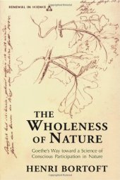 book The Wholeness of Nature : Goethe’s Way Toward a Science of Conscious Participation in Nature