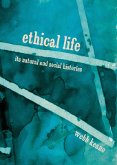 book Ethical Life: Its Natural and Social Histories