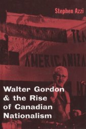 book Walter Gordon and the Rise of Canadian Nationalism