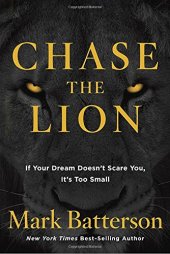 book Chase the Lion: If Your Dream Doesn’t Scare You, It’s Too Small