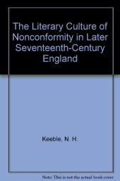 book The Literary Culture of Nonconformity in Later Seventeenth-Century England