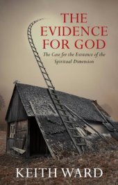 book Evidence For God, The: A Case for the Existence of the Spiritual Dimension