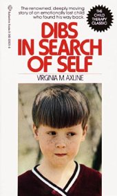 book Dibs in Search of Self: The Renowned, Deeply Moving Story of an Emotionally Lost Child Who Found His Way Back