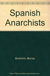 book The Spanish Anarchists: The Heroic Years, 1868-1936