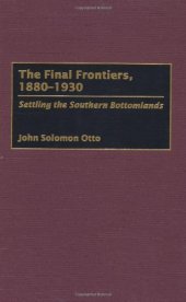 book The Final Frontiers, 1880-1930: Settling the Southern Bottomlands