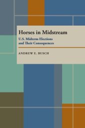 book Horses in Midstream: U. S. Midterm Elections and Their Consequences, 1894-1998