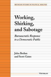 book Working, Shirking, and Sabotage: Bureaucratic Response to a Democratic Public